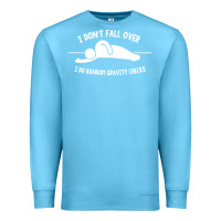 Ocean Blue i don't fall over i do random gravity checks Premium Sweatshirt - artisFamous