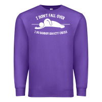 Purple i don't fall over i do random gravity checks Premium Sweatshirt - artisFamous