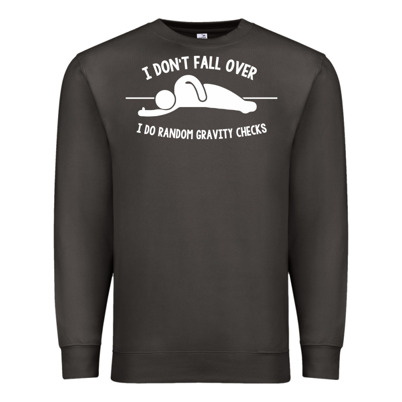 I Don't Fall Over I Do Random Gravity Checks Premium Sweatshirt by artisFamous | Teevron