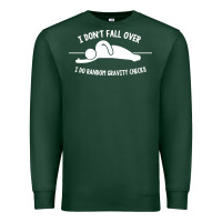 Sports Green i don't fall over i do random gravity checks Premium Sweatshirt - artisFamous