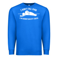 True Royal i don't fall over i do random gravity checks Premium Sweatshirt - artisFamous