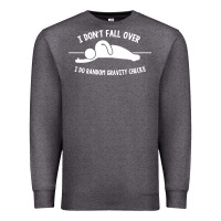Charcoal Heather i don't fall over i do random gravity checks Premium Sweatshirt - artisFamous