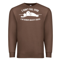 Chestnut i don't fall over i do random gravity checks Premium Sweatshirt - artisFamous