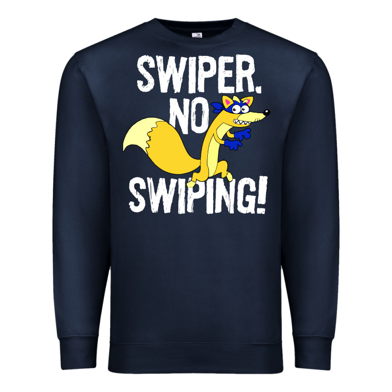 Swiper No Swiping Premium Sweatshirt by artisFamous | Teevron