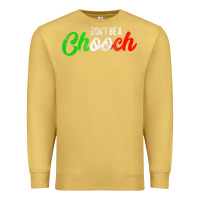Antique Gold don't be a chooch  funny italian slang dad joke gift shirt Premium Sweatshirt - artisFamous