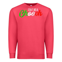 Cardinal don't be a chooch  funny italian slang dad joke gift shirt Premium Sweatshirt - artisFamous