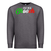 Charcoal Heather don't be a chooch  funny italian slang dad joke gift shirt Premium Sweatshirt - artisFamous