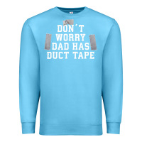 Ocean Blue don't worry dad has duct tape funny saying gift t shirt Premium Sweatshirt - artisFamous