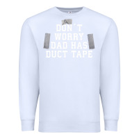 White don't worry dad has duct tape funny saying gift t shirt Premium Sweatshirt - artisFamous