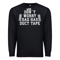 Black don't worry dad has duct tape funny saying gift t shirt Premium Sweatshirt - artisFamous