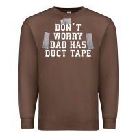 Chestnut don't worry dad has duct tape funny saying gift t shirt Premium Sweatshirt - artisFamous