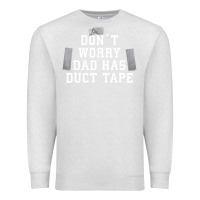 Oatmeal Heather don't worry dad has duct tape funny saying gift t shirt Premium Sweatshirt - artisFamous