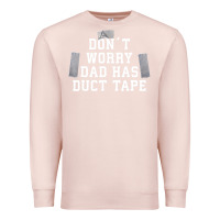 Pale Pink don't worry dad has duct tape funny saying gift t shirt Premium Sweatshirt - artisFamous