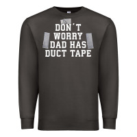 Smoke don't worry dad has duct tape funny saying gift t shirt Premium Sweatshirt - artisFamous