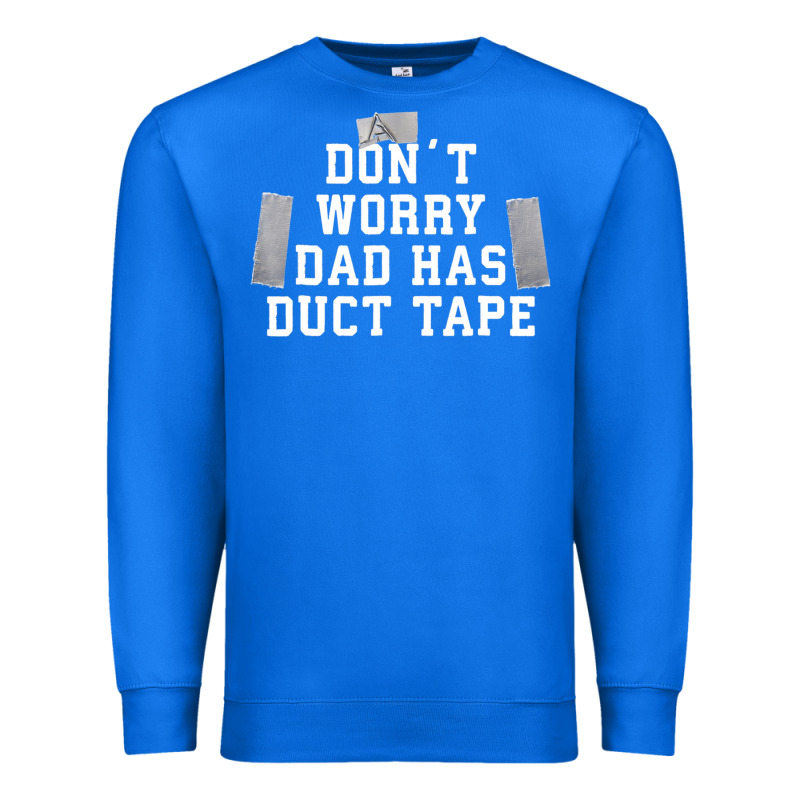 Don't Worry Dad Has Duct Tape Funny Saying Gift T Shirt Premium Sweatshirt by artisFamous | Teevron