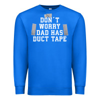 True Royal don't worry dad has duct tape funny saying gift t shirt Premium Sweatshirt - artisFamous