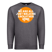 Charcoal Heather We are all just walking each other home Premium Sweatshirt - artisFamous