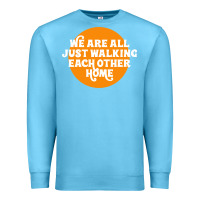 Ocean Blue We are all just walking each other home Premium Sweatshirt - artisFamous