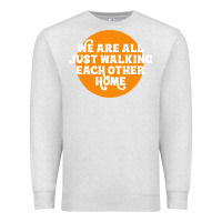 Oatmeal Heather We are all just walking each other home Premium Sweatshirt - artisFamous