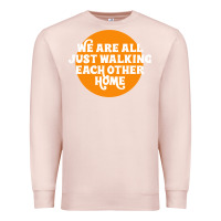 Pale Pink We are all just walking each other home Premium Sweatshirt - artisFamous