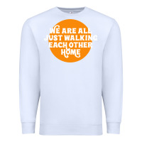 White We are all just walking each other home Premium Sweatshirt - artisFamous