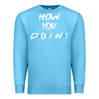 Ocean Blue friends how you doin reunion Premium Sweatshirt - artisFamous
