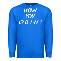 True Royal friends how you doin reunion Premium Sweatshirt - artisFamous