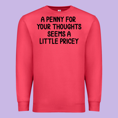 Funny, Penny For Your Thoughts Premium Sweatshirt Designed By Artisfamous