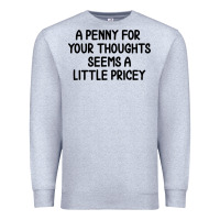 Heather Grey funny, penny for your thoughts Premium Sweatshirt - artisFamous