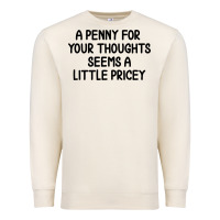 Sandshell funny, penny for your thoughts Premium Sweatshirt - artisFamous