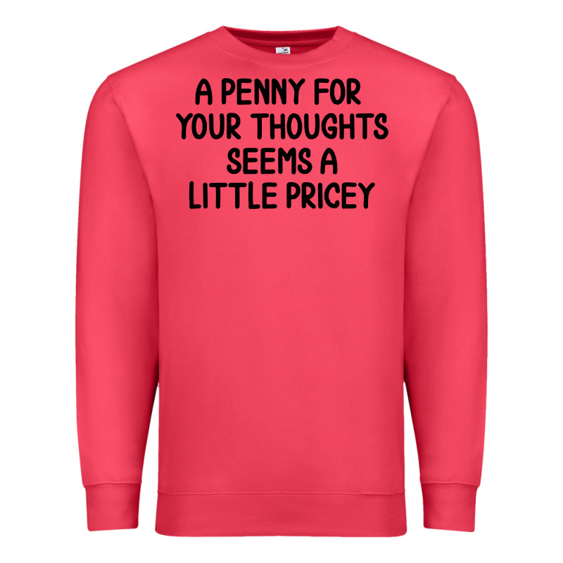 Funny, Penny For Your Thoughts Premium Sweatshirt by artisFamous | Teevron