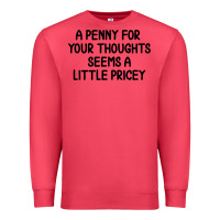 Cardinal funny, penny for your thoughts Premium Sweatshirt - artisFamous