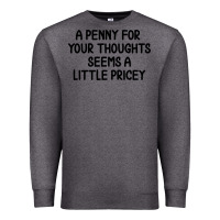 Charcoal Heather funny, penny for your thoughts Premium Sweatshirt - artisFamous