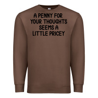 Chestnut funny, penny for your thoughts Premium Sweatshirt - artisFamous