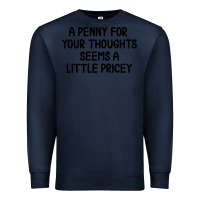 Navy funny, penny for your thoughts Premium Sweatshirt - artisFamous