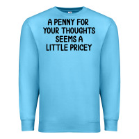 Ocean Blue funny, penny for your thoughts Premium Sweatshirt - artisFamous
