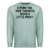 Seafoam funny, penny for your thoughts Premium Sweatshirt - artisFamous