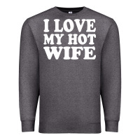 Charcoal Heather i love my hot wife Premium Sweatshirt - artisFamous