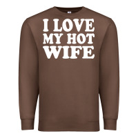 Chestnut i love my hot wife Premium Sweatshirt - artisFamous