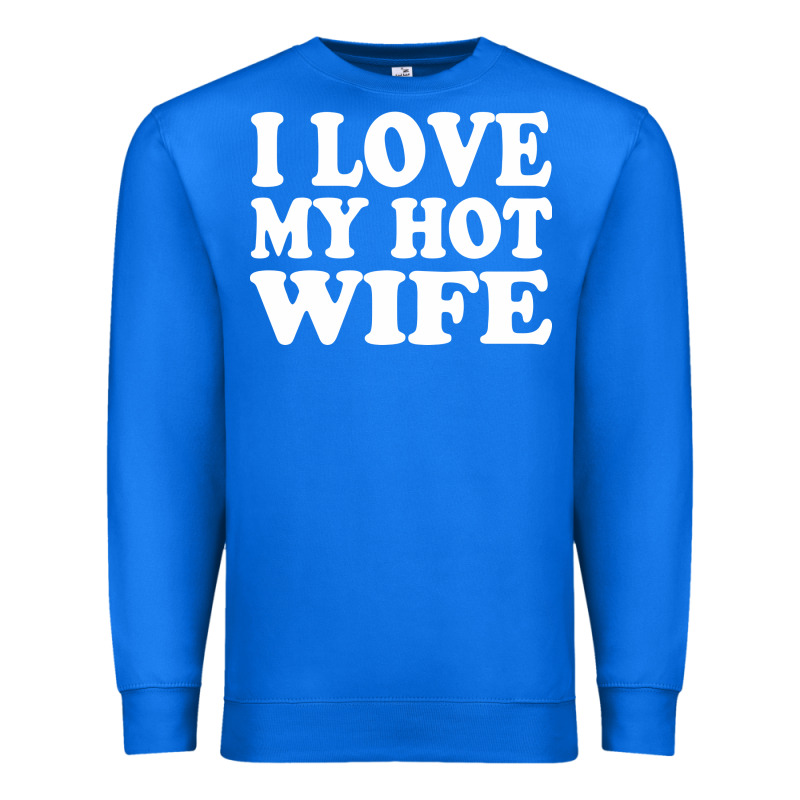 I Love My Hot Wife Premium Sweatshirt by artisFamous | Teevron