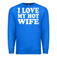 True Royal i love my hot wife Premium Sweatshirt - artisFamous