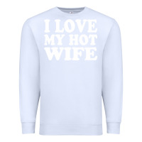 White i love my hot wife Premium Sweatshirt - artisFamous