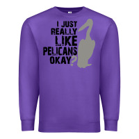 Purple i just really like pelicans okay Premium Sweatshirt - artisFamous