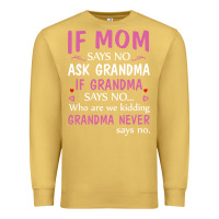 Antique Gold if mom says no ask grandma if grandma says no Premium Sweatshirt - artisFamous