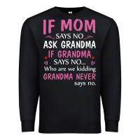 Black if mom says no ask grandma if grandma says no Premium Sweatshirt - artisFamous