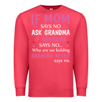 Cardinal if mom says no ask grandma if grandma says no Premium Sweatshirt - artisFamous