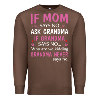 Chestnut if mom says no ask grandma if grandma says no Premium Sweatshirt - artisFamous