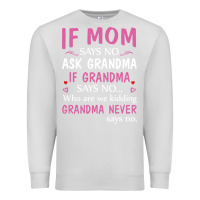 Dove Grey if mom says no ask grandma if grandma says no Premium Sweatshirt - artisFamous