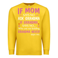 Lemon if mom says no ask grandma if grandma says no Premium Sweatshirt - artisFamous