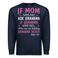 Navy if mom says no ask grandma if grandma says no Premium Sweatshirt - artisFamous